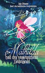 Mathilda und der verwunschene Zauberwald