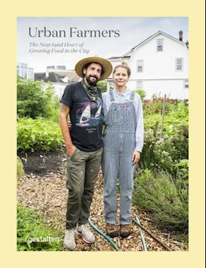 Urban Farmers: The Now (and How) of Growing Food in the City