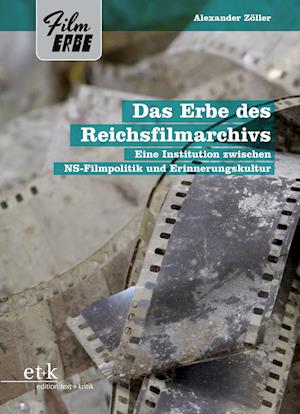 Das Erbe des Reichsfilmarchivs