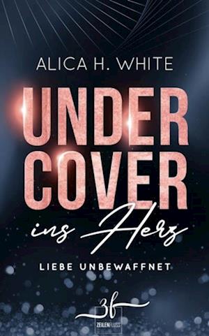 Undercover ins Herz: Liebe unbewaffnet