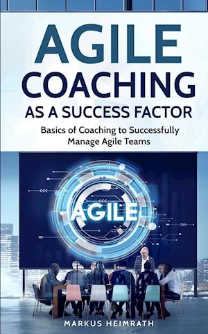Få Agile as a Success Factor af Heimrath som Paperback bog på engelsk - 9783967160062