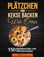 Plätzchen und Kekse backen wie Oma