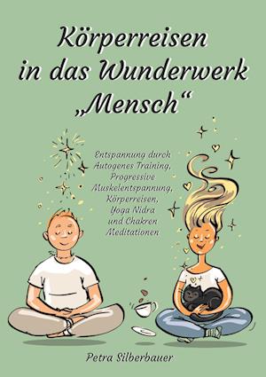 Körperreisen durch das Wunderwerk ¿Mensch¿