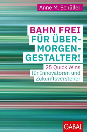 Bahn frei für Übermorgengestalter!