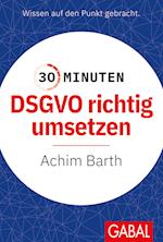 30 Minuten DSGVO richtig umsetzen