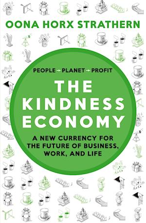 The Kindness Economy: A new currency for the future of business, work and life