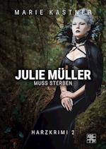 Julie Müller muss sterben