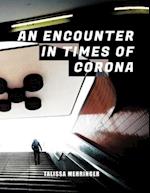 An Encounter in Times of Corona 