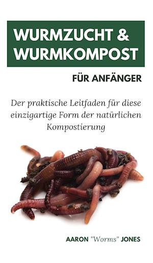 Wurmzucht & Wurmkompost für Anfänger