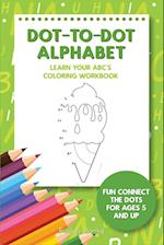 Dot-To-Dot Alphabet - Learn Your ABC's Coloring Workbook