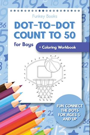 Dot-To-Dot Count to 50 for Boys + Coloring Workbook