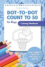 Dot-To-Dot Count to 50 for Boys + Coloring Workbook: Fun Connect the Dots for Ages 5 and Up 