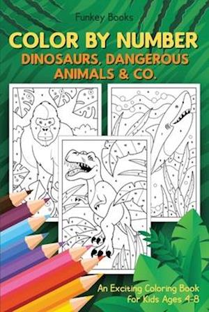 Color by Number - Dinosaurs, Dangerous Animals & Co.