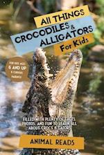All Things Crocodiles & Alligators For Kids