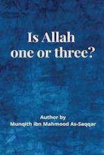 IS ALLAH (S.W) ONE OR THREE? 