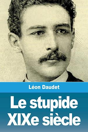 Le stupide XIXe siècle