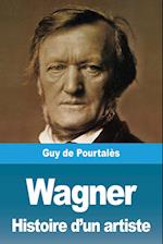 Wagner, Histoire d'un artiste