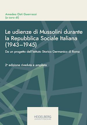 Le udienze di Mussolini durante la Repubblica Sociale Italiana                (1943-1945)
