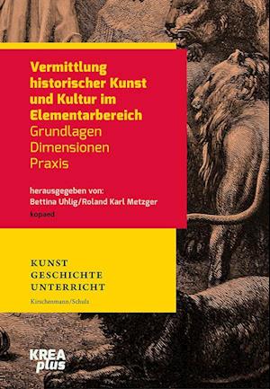 Vermittlung historischer Kunst und Kultur im Elementarbereich