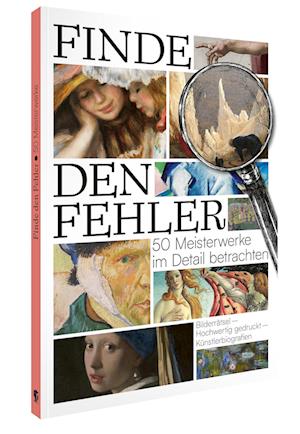 Finde den Fehler - 50 Meisterwerke der Kunst