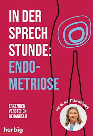 In der Sprechstunde: Endometriose; Erkennen - Verstehen -Behandeln