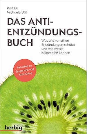 Das Anti-Entzündungsbuch - Was uns vor stillen Entzündungen schützt und wie wir sie bekämpfen können