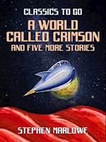 World Called Crimson and five more stories