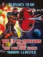 Fifth-Dimension Tube and two more stories