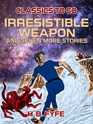 Irresistible Weapon and seven more stories