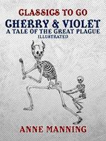 Cherry & Violet A Tale of the Great Plague - Illustrated