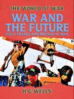 War and the Future: Italy, France and Britain at War