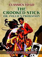 Crooked Stick, or, Pollie's Probation