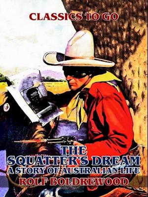 Squatter's Dream, A Story of Australien Life