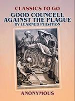 Good Councell Against The Plague By Learned Phisition