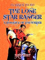 Lone Star Ranger  A Romance of the Border