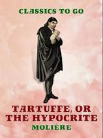 Tartuffe, Or, The Hypocrite