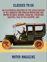 Illustrated Directory of the Specifications of All Domestic and Foreign Motor-cars and Motor Business Wagons, Gasoline, Steam and Electric, Sold in this Country, 1907