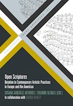 Open Scriptures : Notation in Contemporary Artistic Practices in Europe and the Americas /