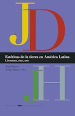 Estéticas de la tierra en América Latina : literatura, cine, arte