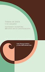 Teresa de Jesús y su legado. Santidad y escritura. 400 años de su canonización