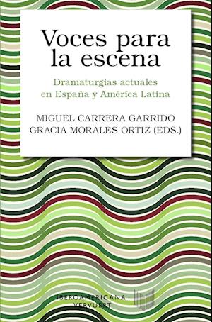 Voces para la escena : dramaturgias actuales en España y América Latina