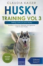 Husky Training Vol 3 – Taking care of your Husky: Nutrition, common diseases and general care of your Husky 