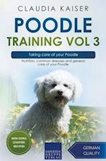 Poodle Training Vol 3 – Taking care of your Poodle: Nutrition, common diseases and general care of your Poodle 