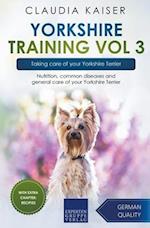 Yorkshire Training Vol 3 – Taking care of your Yorkshire Terrier: Nutrition, common diseases and general care of your Yorkshire Terrier 