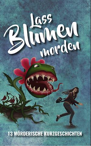 Lass Blumen morden