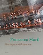 Francesca Martí - Passage and Presence