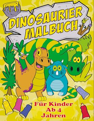 Dinosaurier Malbuch Für Kinder Ab 4 Jahren