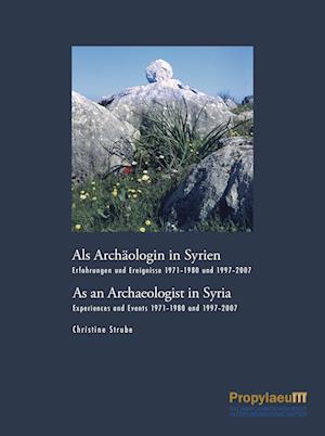 Als Archäologin in Syrien/As an Archaeologist in Syria