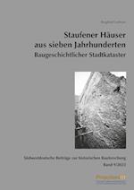 Südwestdeutsche Beiträge zur historischen Bauforschung / Staufener Häuser aus                sieben Jahrhunderten Baugeschichtlicher Stadtkataster