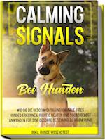 Calming Signals bei Hunden: Wie Sie die Beschwichtigungssignale Ihres Hundes erkennen, richtig deuten und sogar selbst anwenden für eine bessere Beziehung zu Ihrem Hund | inkl. Hunde-Wesenstest